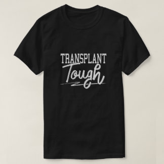 Transplant Tough Organ Transplantation Awareness T-Shirt