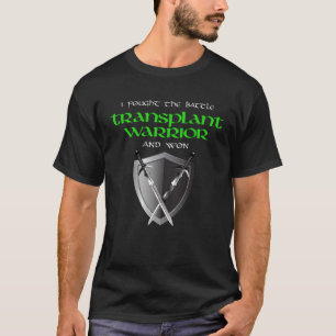 Transplant Warrior  a Transplant Recipient and Sur T-Shirt