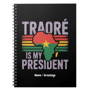 Traore Is My President Burkina Faso Show Pride Notebook