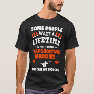 Trap Shooting Buddies Call Me BIG POPS Trap Shooti T-Shirt