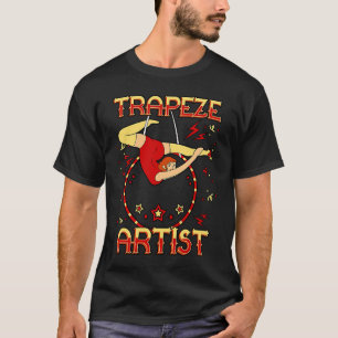 Trapeze Artist Aerialist Aerial Hoop Acrobat Circu T-Shirt