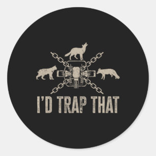Trapping I'd Trap That Trap Hunting Trapper  Classic Round Sticker