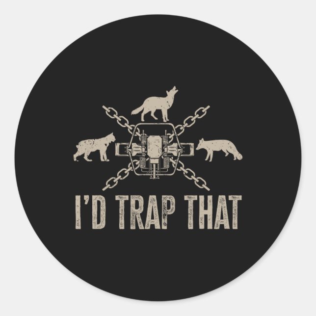 Trapping I'd Trap That Trap Hunting Trapper  Classic Round Sticker (Front)