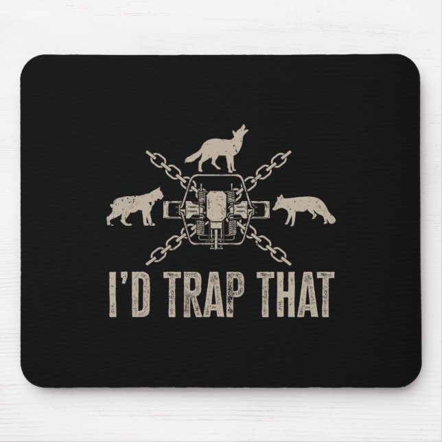 Trapping I'd Trap That Trap Hunting Trapper  Mouse Pad (Front)