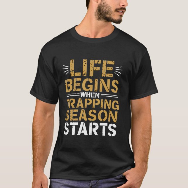 Trapping Season Trap Hunter Trapper T-Shirt (Front)