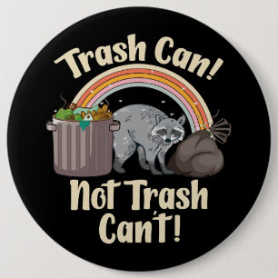 trash can not trash can't cute raccoon meme 6 inch round button