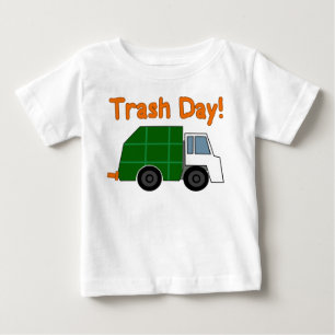 TRASH DAY! - I love garbage trucks!! Baby T-Shirt