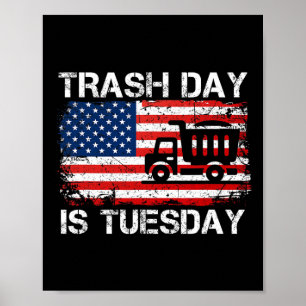 Trash Day Is Tuesday Fun Us President Election Tru Poster