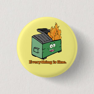 Trash Fire: Everything is Fine 1 Inch Round Button