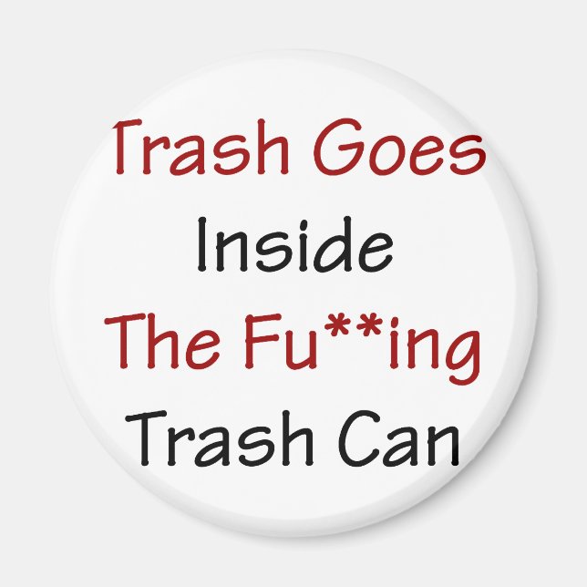 Trash Goes Inside The Fuing Trash Can Magnet (Front)
