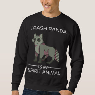 Trash Panda Is My Spirit Animal Funny Cute Raccoon Sweatshirt