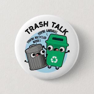 Trash Talk Funny Garbage Bin Pun 2 Inch Round Button