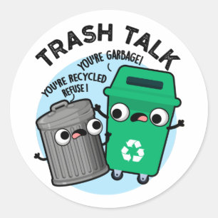 Trash Talk Funny Garbage Bin Pun  Classic Round Sticker