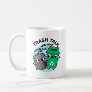 Trash Talk Funny Garbage Bin Pun Coffee Mug