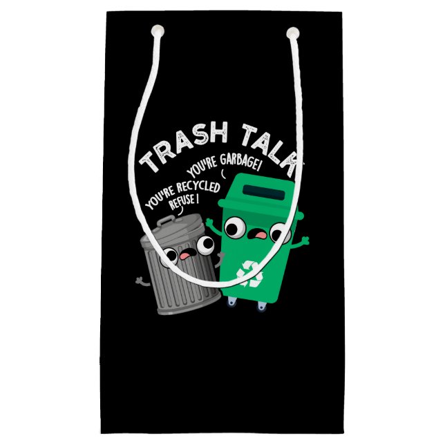 Trash Talk Funny Garbage Bin Pun Dark BG Small Gift Bag (Front)