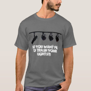 Trash Your Lights Shirt