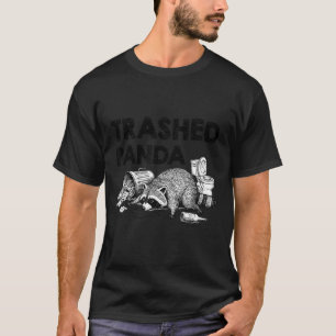 Trashed Panda Funny Drunk Racoon Gets Drunk Meme F T-Shirt