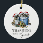 Trashing Through The Snow Raccoons Christmas Ceramic Ornament<br><div class="desc">Trashing Through The Snow Raccoons Christmas Ceramic Ornament with personalized text on the back</div>