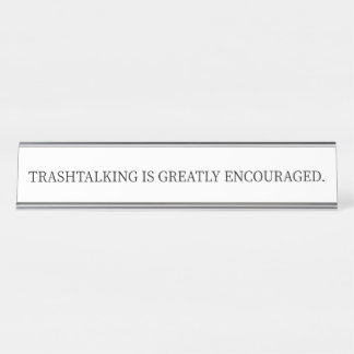 Trashtalking Is Greatly Encouraged. Desk Name Plate
