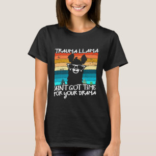 Trauma Llama Aint Got Time for your Drama Nurse T-Shirt