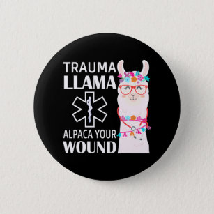 Trauma Llama Alpaca Your Wound EMS Nurse 2 Inch Round Button