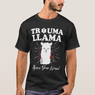 Trauma Llama Alpaca Your Wound Funny Nurse Gift T-Shirt