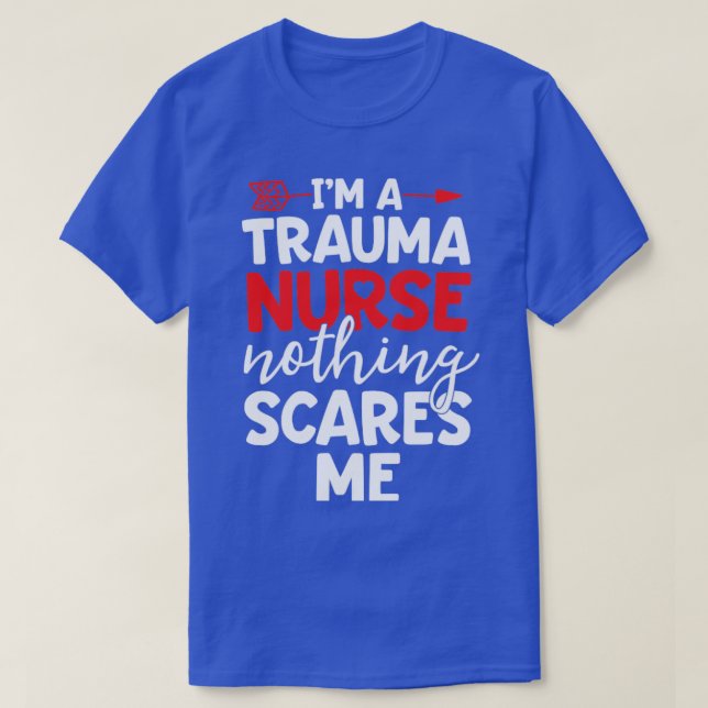 Trauma Nurse Shirt Nothing Scares Me ER Nurse Gift (Design Front)