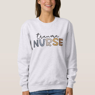 Trauma Nurse Trauma Nursing Sweatshirt