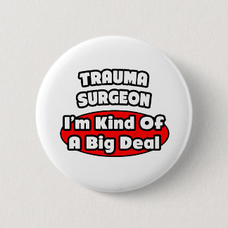 Trauma Surgeon...Big Deal 2 Inch Round Button