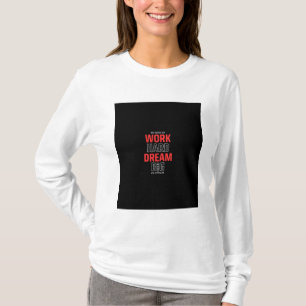 Travail Dur Dream Big : Le T-shirt Motivational