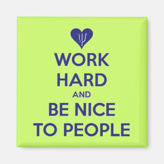 Travailler dur être Nice Les gens Magnet (Devant)