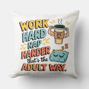 Travailler dur, Nap Harder - Le Coussin parfait po
