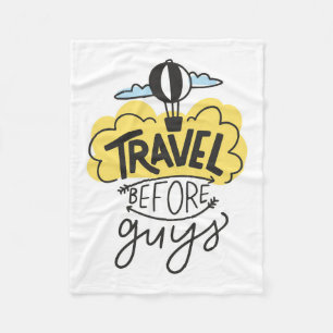 Travel Art Travel Before Guys Fleece Blanket