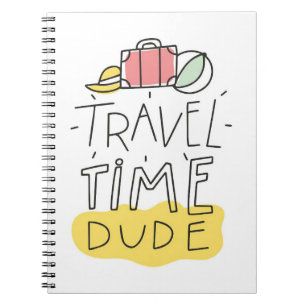 Travel Art Travel Time Dude Notebook