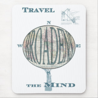 Travel Broadens the Mind Mousepad