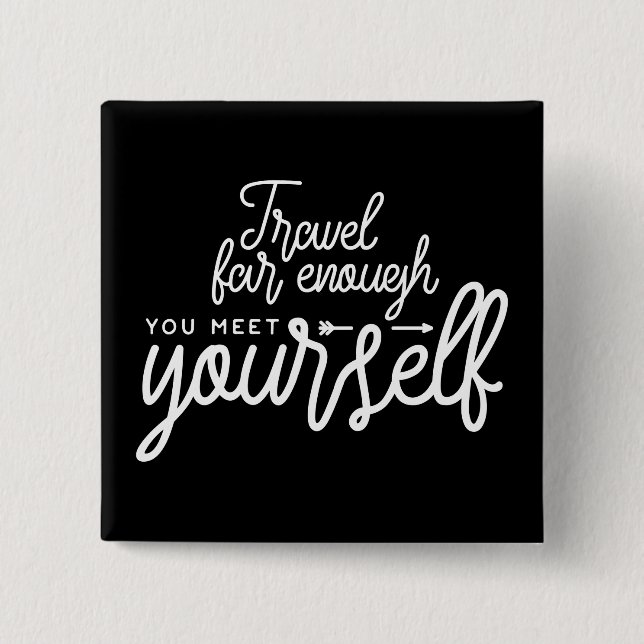 Travel Far Enough You Meet Yourself 2 Inch Square Button (Front)