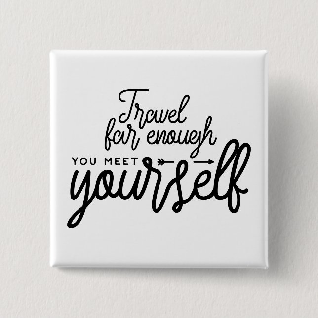 Travel Far Enough You Meet Yourself 2 Inch Square Button (Front)