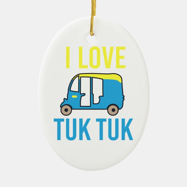 Travel - I Love Tuk Tuk - Gift Idea Ceramic Ornament (Front)