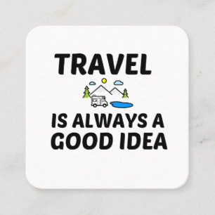 TRAVEL IS ALWAYS A GOOD IDEA SQUARE BUSINESS CARD