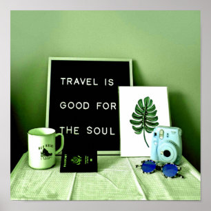 Travel is Good For The Soul Poster