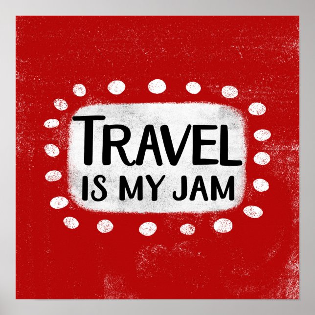 Travel Is My Jam Poster Wall Art (Devant)