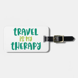 Travel is My Therapy. Luggage Tag