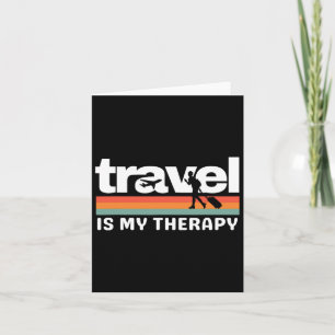Travel Is My Therapy Travelling Lover Funny Family Card