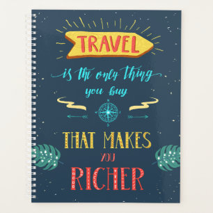 Travel Is the Only Thing That Makes You Richer Planner