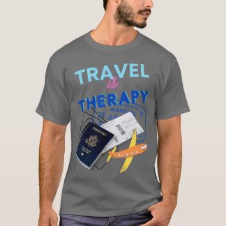 Travel is Therapy 1 T-Shirt