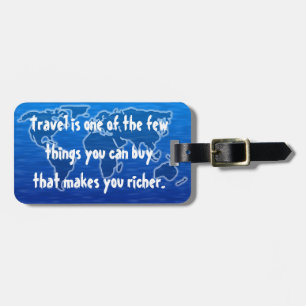 Travel Makes You Richer - Customizable Luggage Tag