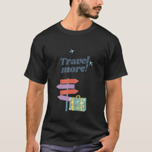 Travel More World Tour Travel Cool T-Shirt