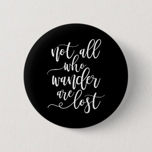 Travel Quote Not all Who Wanders are Lost 2 Inch Round Button