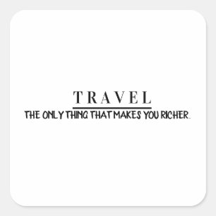 Travel the only thing that makes you richer square sticker