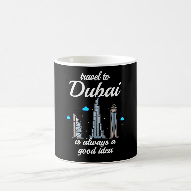 Travel To Dubai Is Always A Good Idea Coffee Mug (Center)
